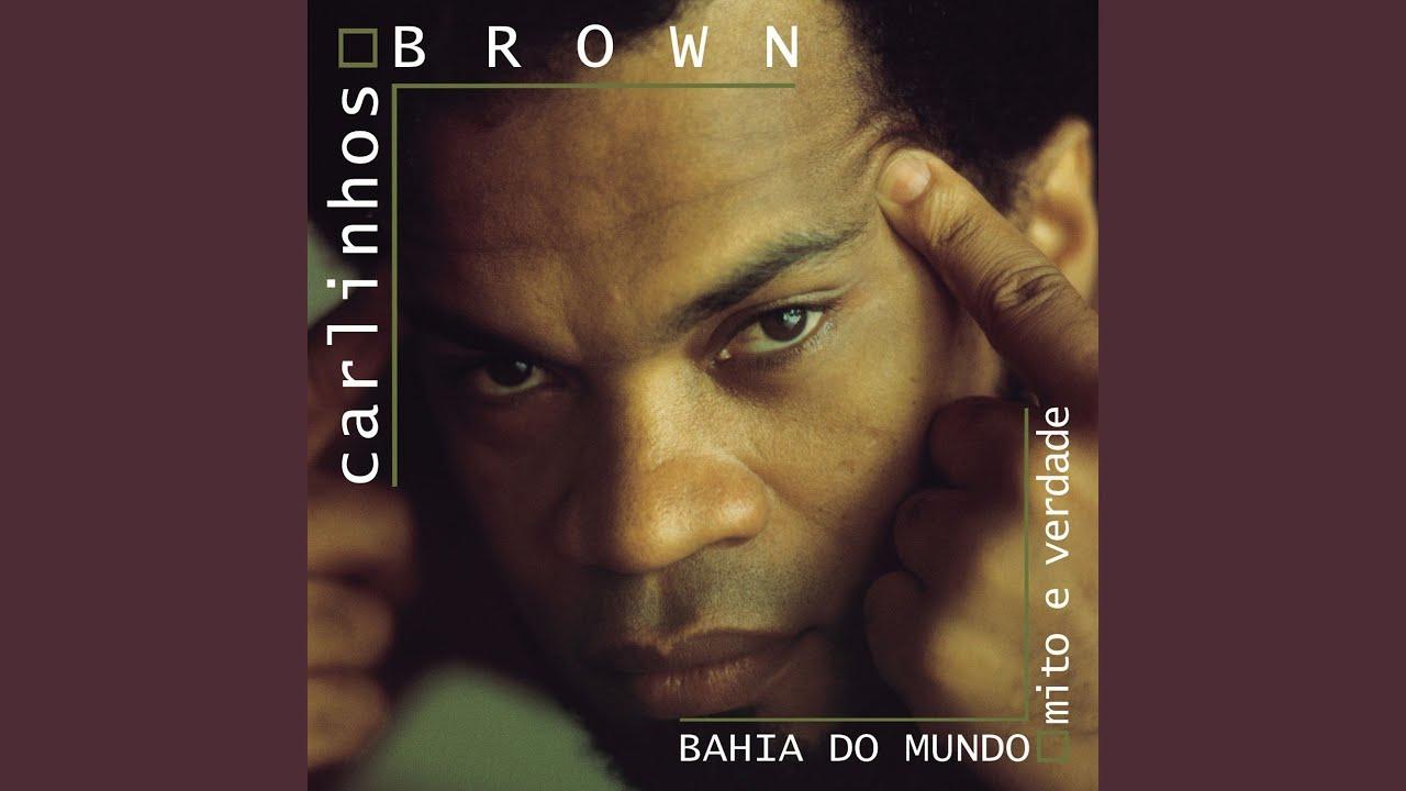 Bahia Do Mundo - Mito E Verdade - Carlinhos Brown