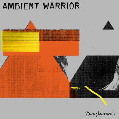 Dub Journey's - Ambient Warrior