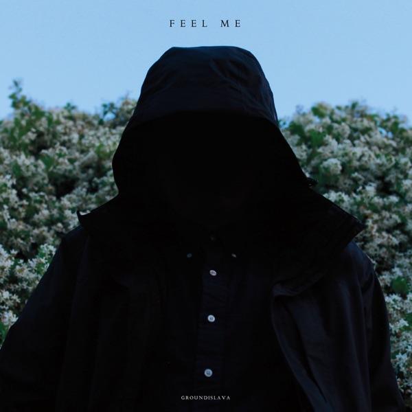 Feel Me - Groundislava