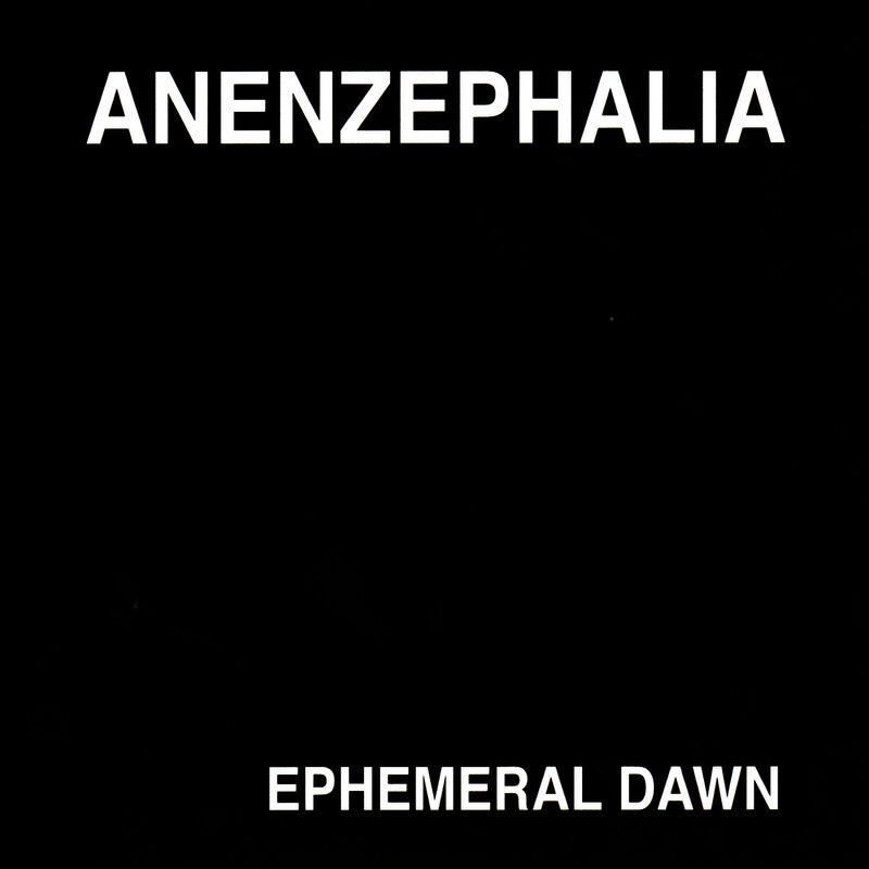 Ephemeral Dawn - Anenzephalia