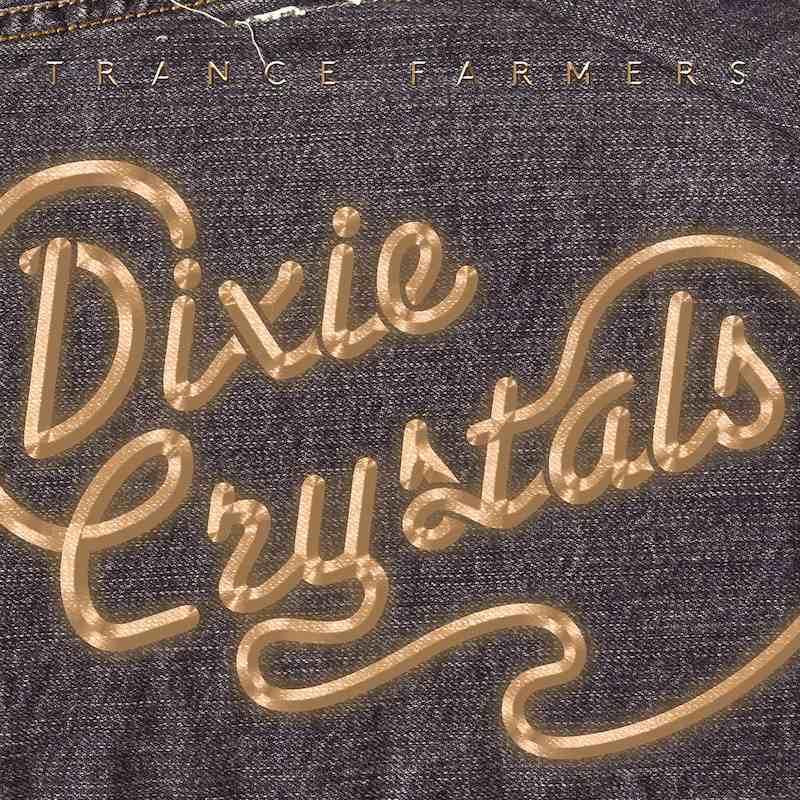 Dixie Crystals - Trance Farmers