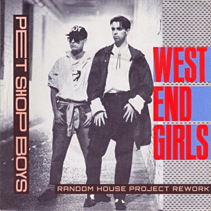 West End Girls (Random House Project Rework) - Pet Shop Boys, Random House Project