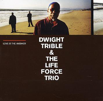 Love Is The Answer - Dwight Trible & The Life Force Trio
