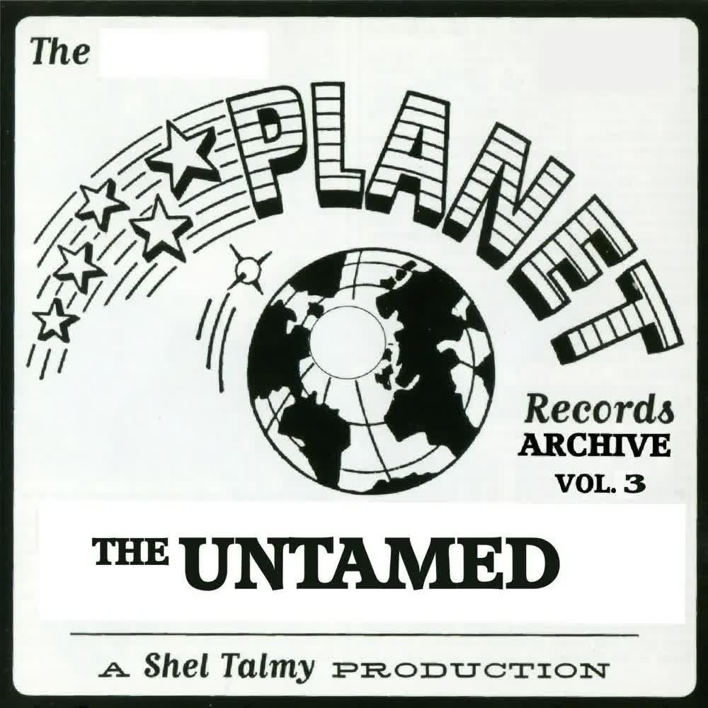 The Planet Records Archive, Vol. 3- The Untamed - The Untamed