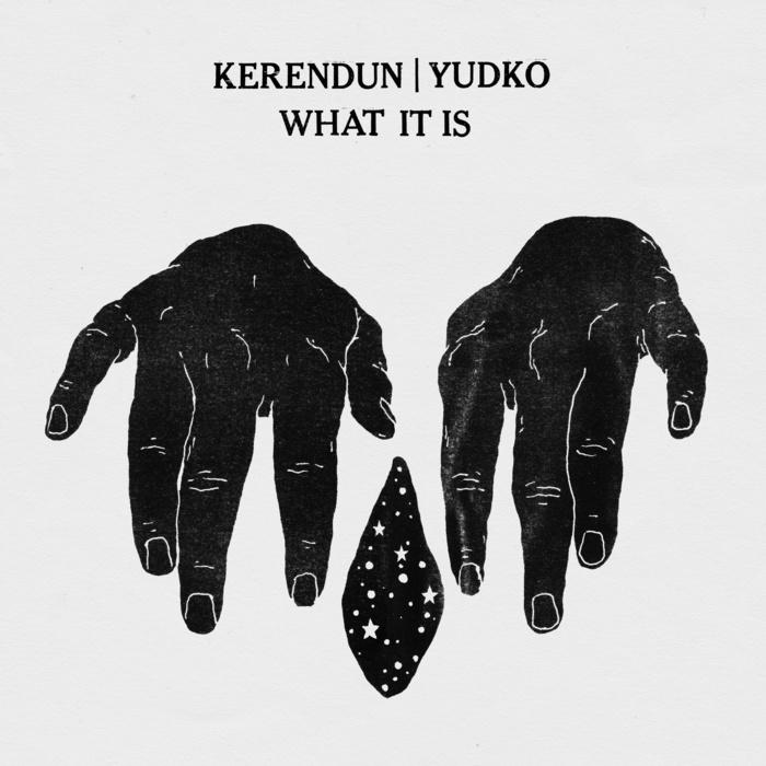 What It Is - KerenDun + Yudko