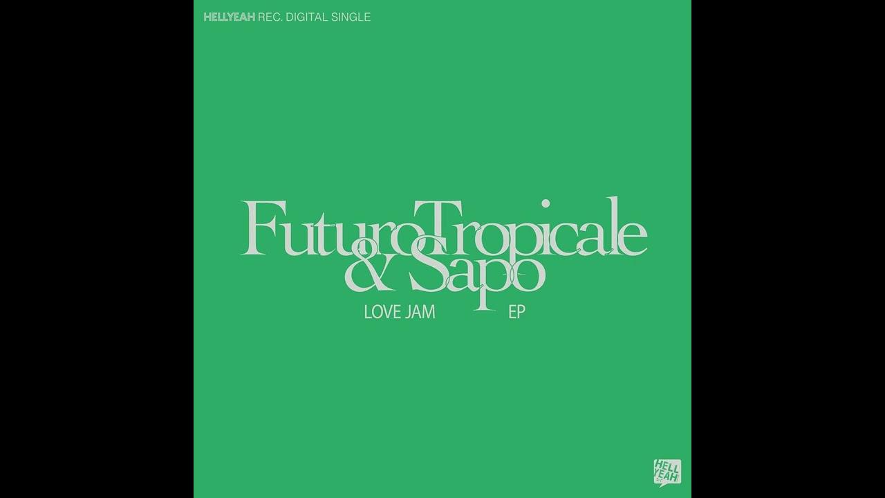 Love Jam - Futuro Tropicale & Sapo