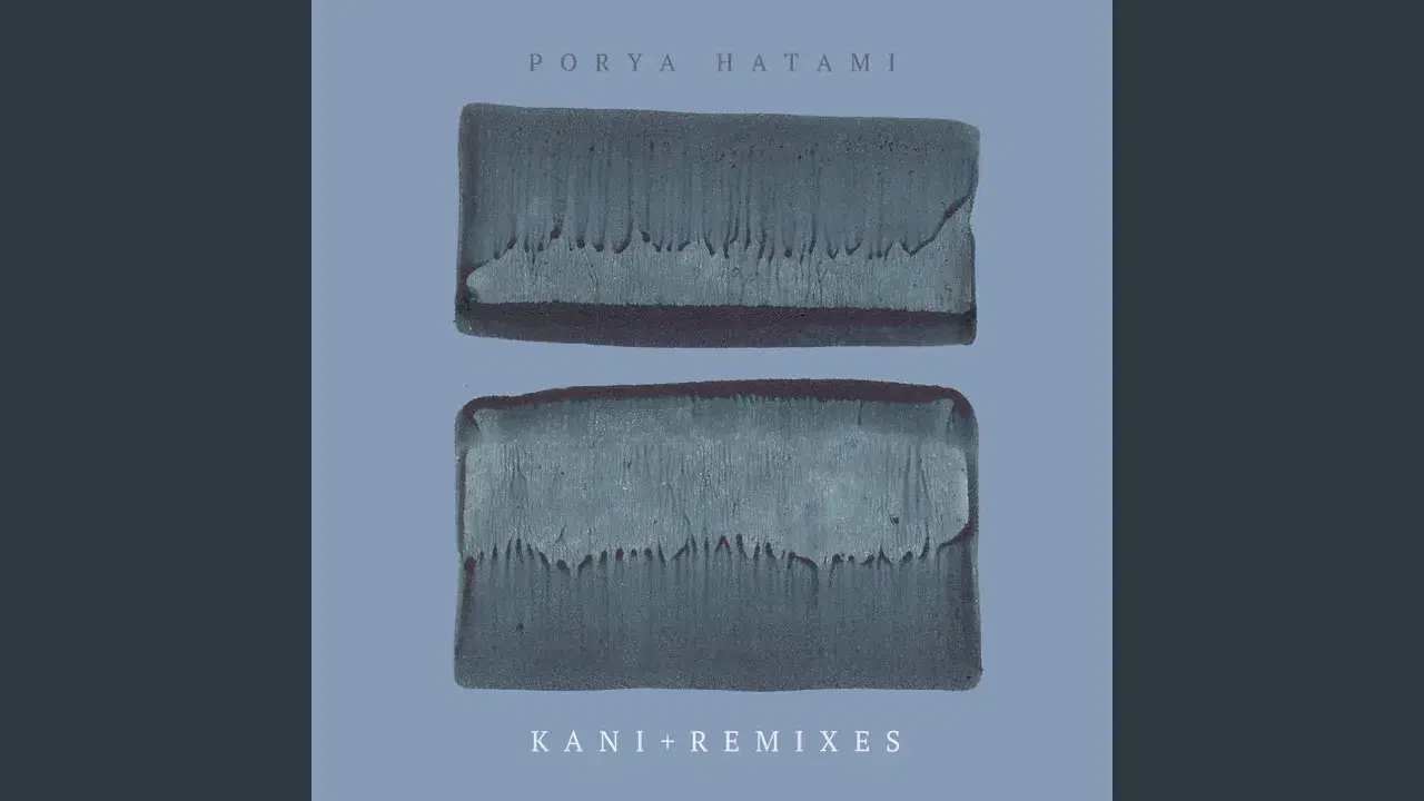 Kani + Remixes - Porya Hatami