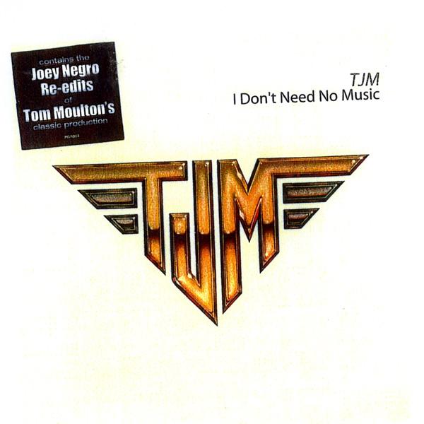 I Don't Need No Music (Joey Negro's Uptown Edit / Tom Moulton's Original Mixes) - TJM