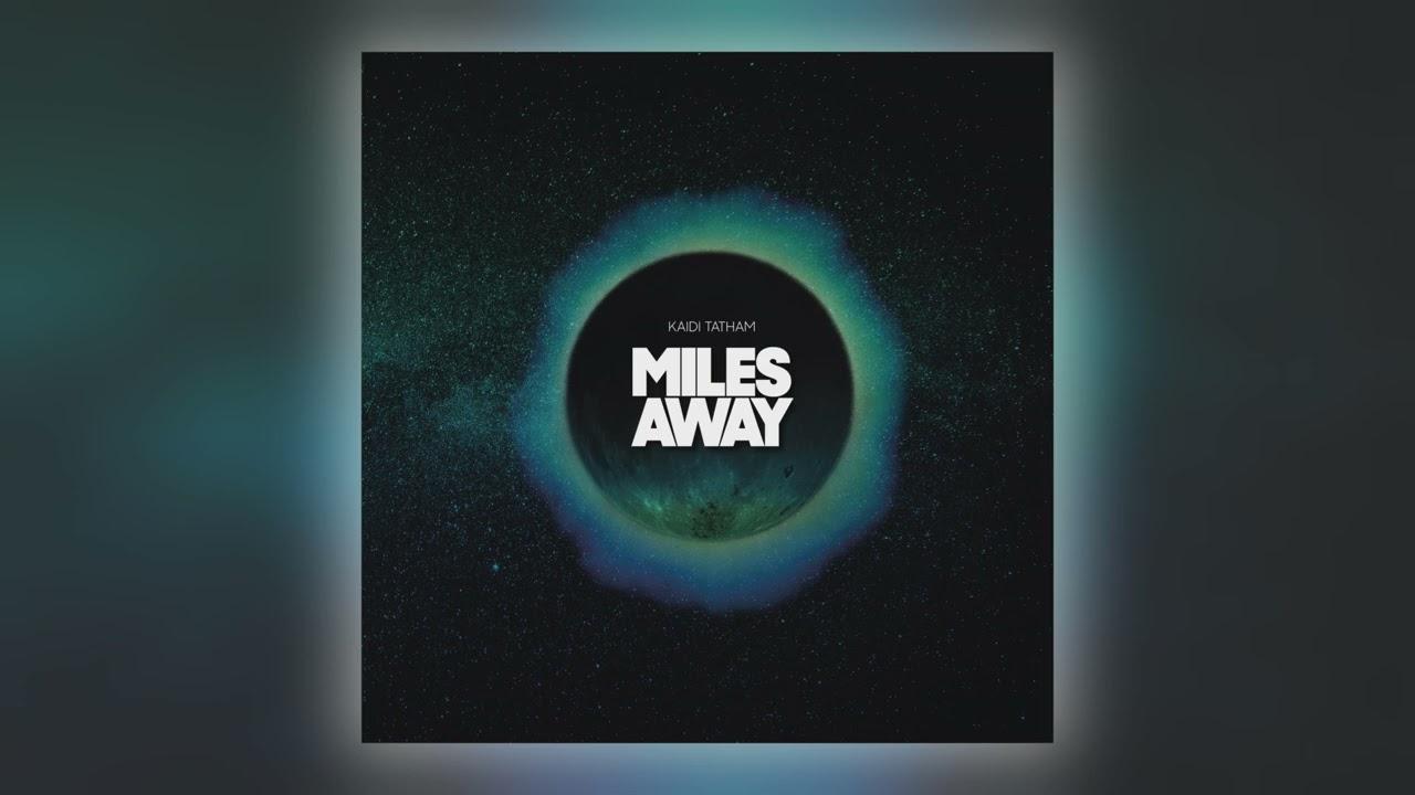 Miles Away - Kaidi Tatham