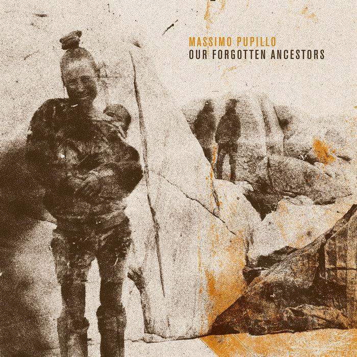 Our Forgotten Ancestors - MASSIMO PUPILLO