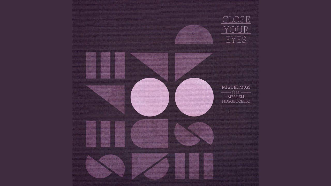 Close Your Eyes - Miguel Migs