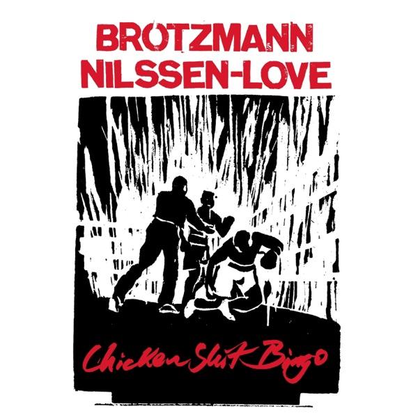 Chicken Shit Bingo - Peter Brötzmann & Paal Nilssen-Love