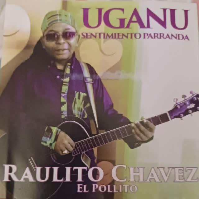 Uganu (Sentimiento Parranda) - Raulito Chavez el Pollito