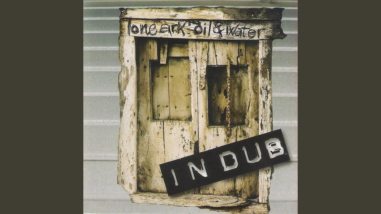 Oil & Water + Oil & Water in Dub  - Lone Ark