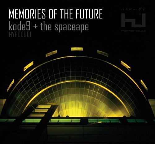 Memories of the Future - Kode9 & The Spaceape