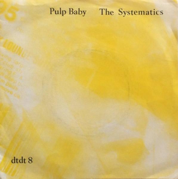 Pulp Baby - Systematics