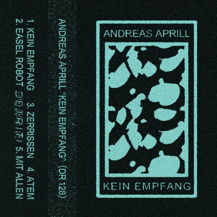 Andreas Aprill - Kein Empfang - Detriti Records