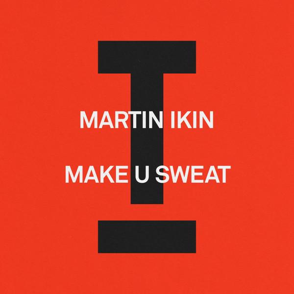Make U Sweat - Martin Ikin