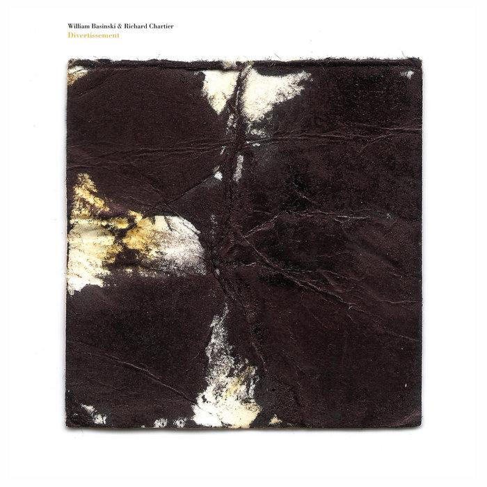 Divertissement - William Basinski + Richard Chartier