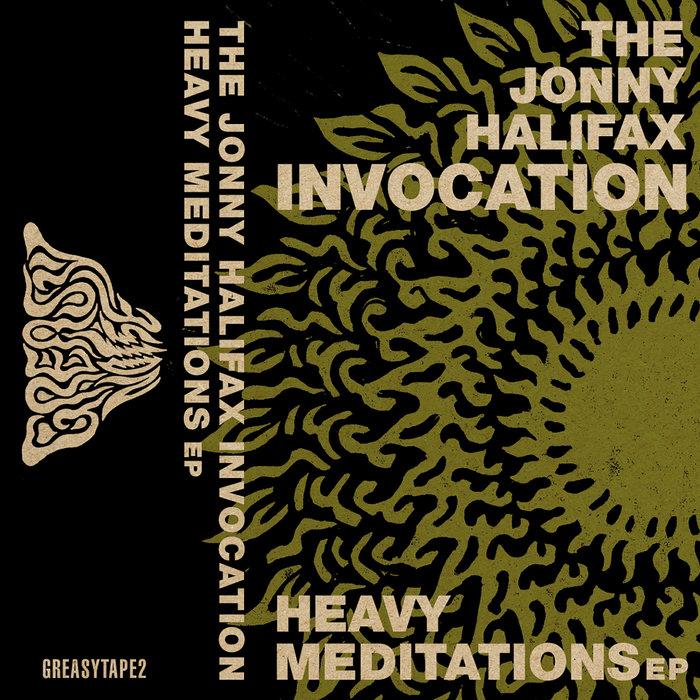 Heavy Meditations EP - The Jonny Halifax Invocation