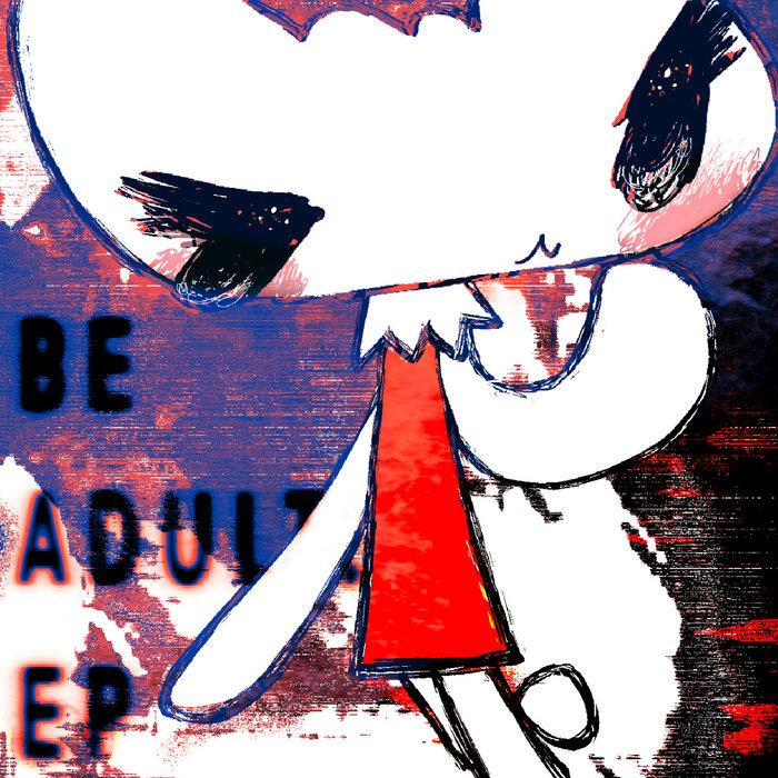 BE ADULT. EP - 駱駝法師