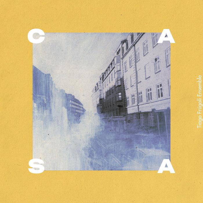 Casa - Tiago Frúgoli Ensemble