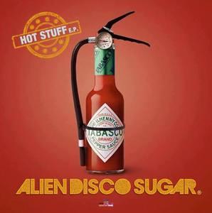 Hot Stuff EP - ALIEN DISCO SUGAR