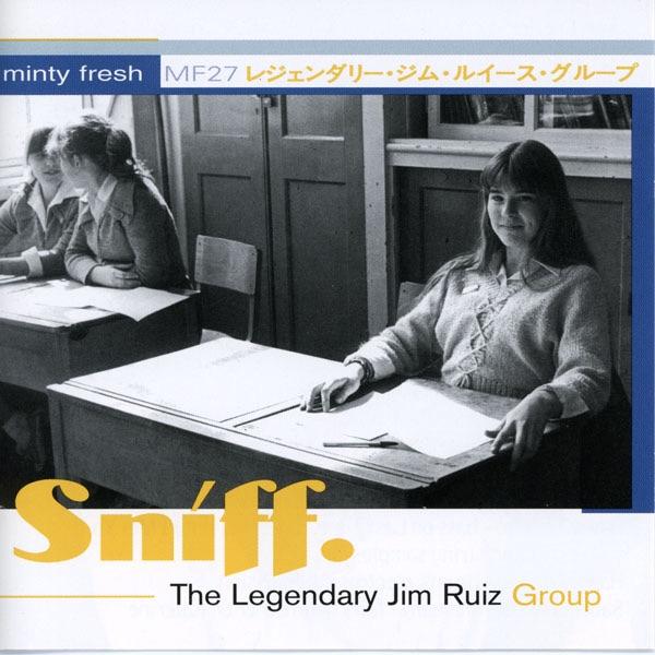 Sniff - The Legendary Jim Ruiz Group