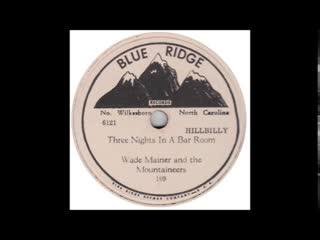 Blue Ridge Mountain Blues / Three Nights In A Bar Room - Wade Mainer