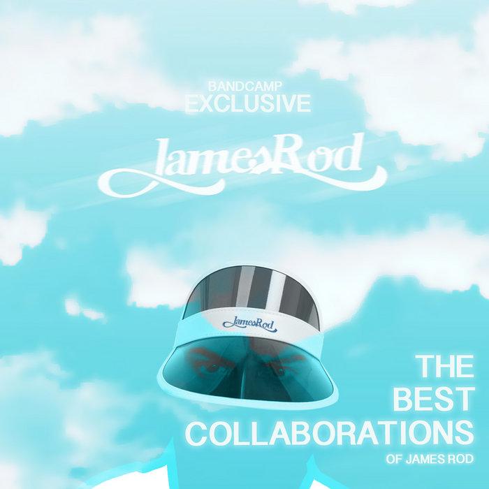 The Best Collaborations of JAMES ROD - JAMES ROD