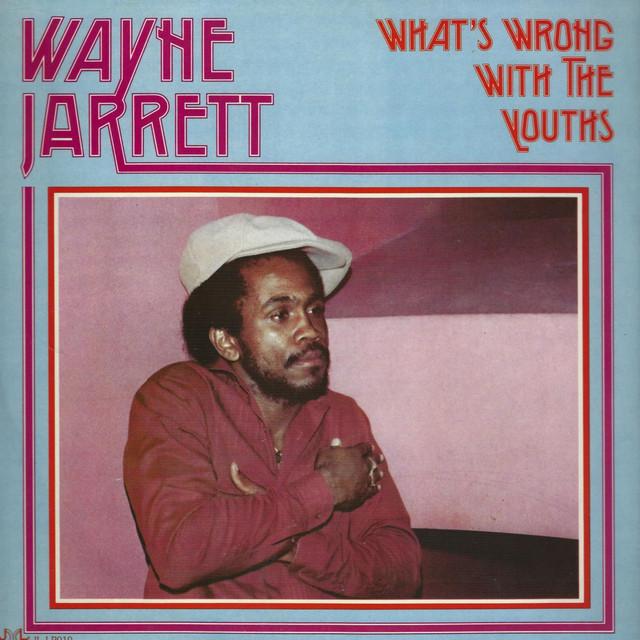 What's Wrong With the Youths - Wayne Jarrett