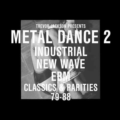 Trevor Jackson Presents: Metal Dance 2 ( Industrial New Wave Ebm Classics & Rarities 79-88) - Godley & Creme