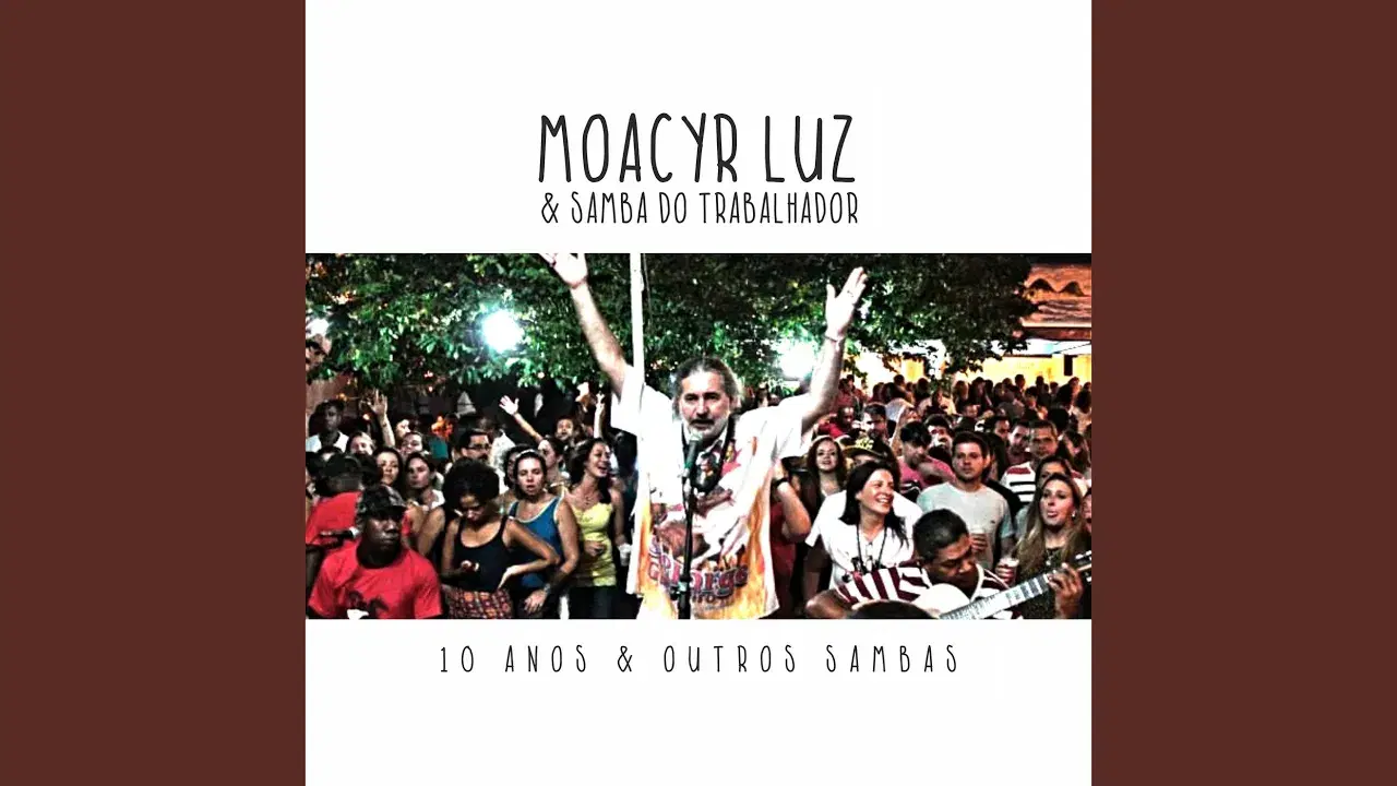 Moacyr Luz e Samba do Trabalhador - 10 Anos e Outros Sambas - Moacyr Luz & Samba Do Trabalhador