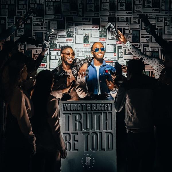 Truth Be Told - Young T & Bugsey