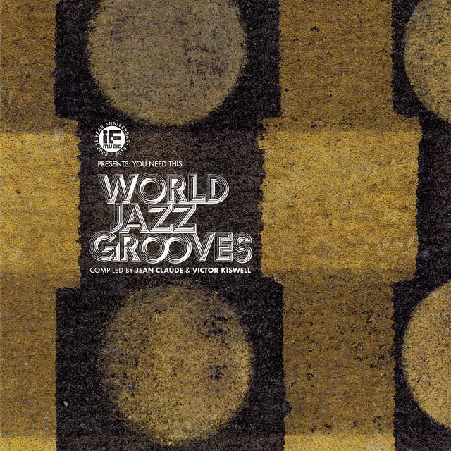 If Music Presents You Need This!: "World Jazz Grooves" Compiled by Jean-Claude & Victor Kiswell - Joe Malinga & Southern African Force ‎