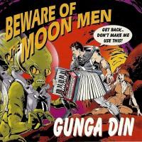 Beware Of The Moon Men - Gunga Din