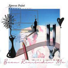 Been Remindin Me - Xpress Point