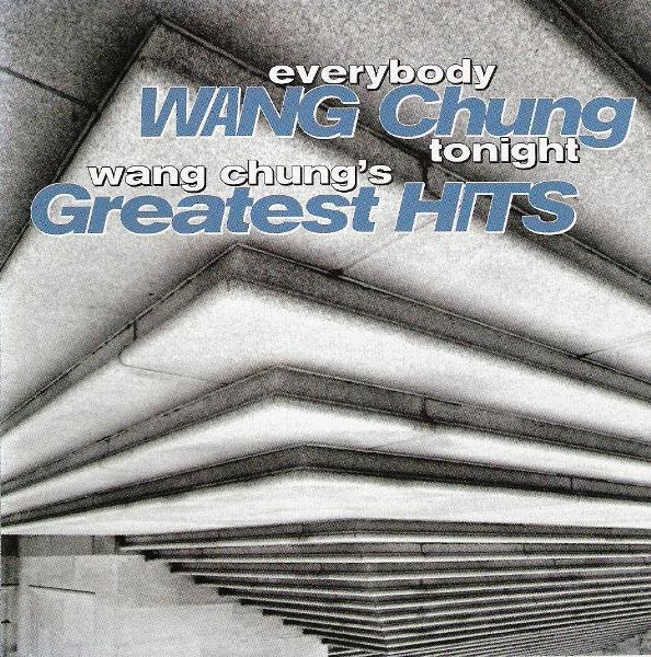 Everybody Wang Chung Tonight: Wang Chung's Greatest Hits - Wang Chung