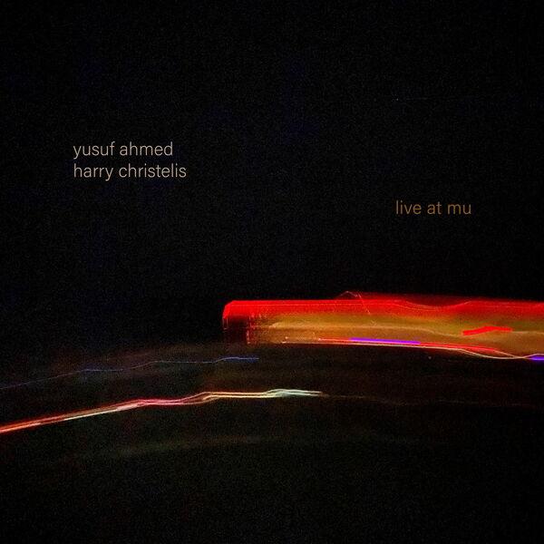 Live at Mu (Live) - Yusuf Ahmed / Harry Christelis