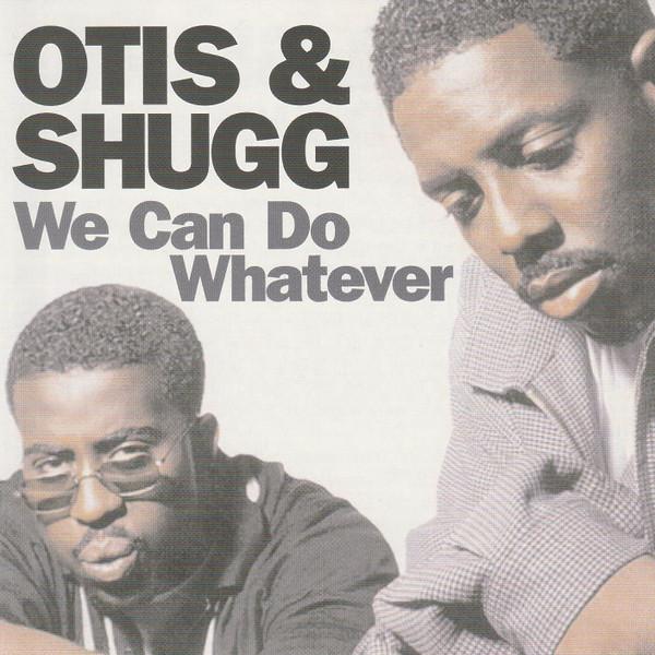 We Can Do Whatever - Otis & Shugg