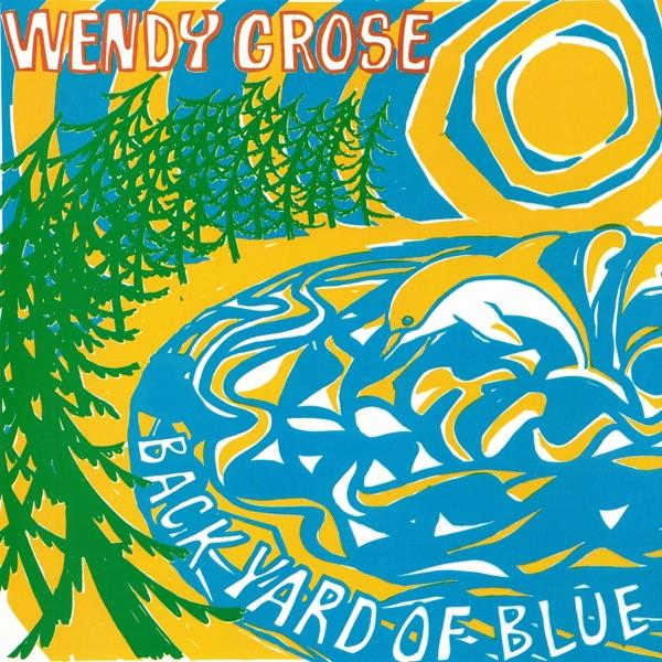 My Backyard Of Blue - Wendy Grose