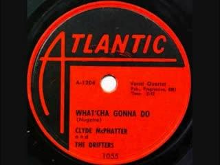 Gone / What'Cha Gonna Do - The Drifters