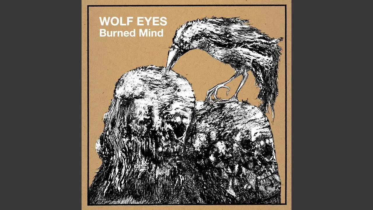 Burned Mind - Wolf Eyes