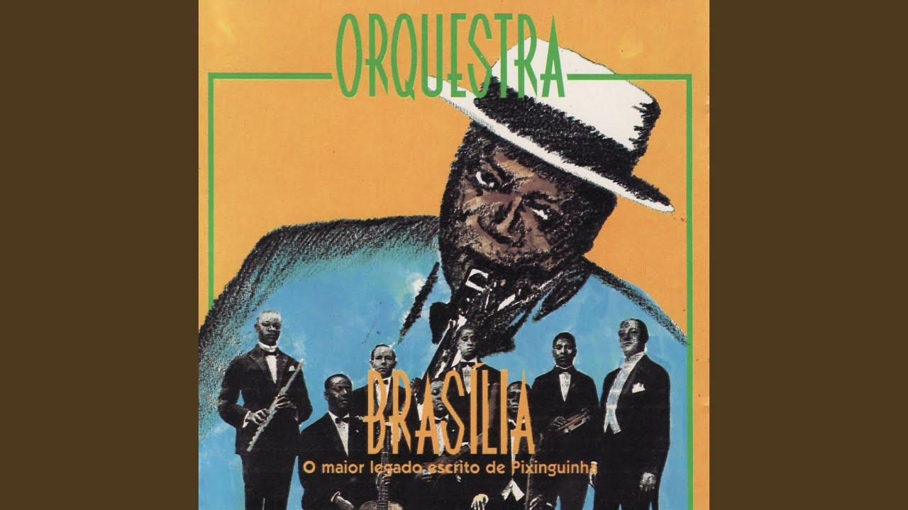 Pixinguinha - Orquestra Brasilia