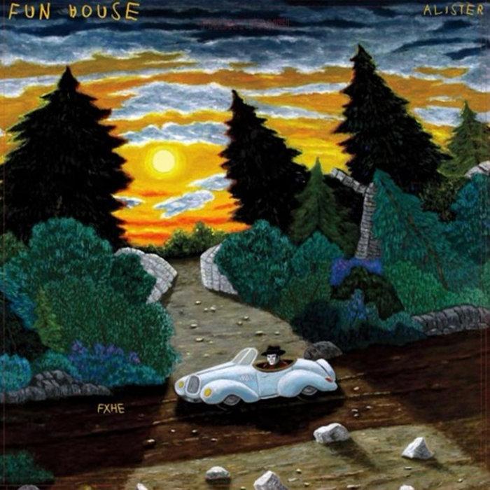 FUNHOUSE - ALISTER
