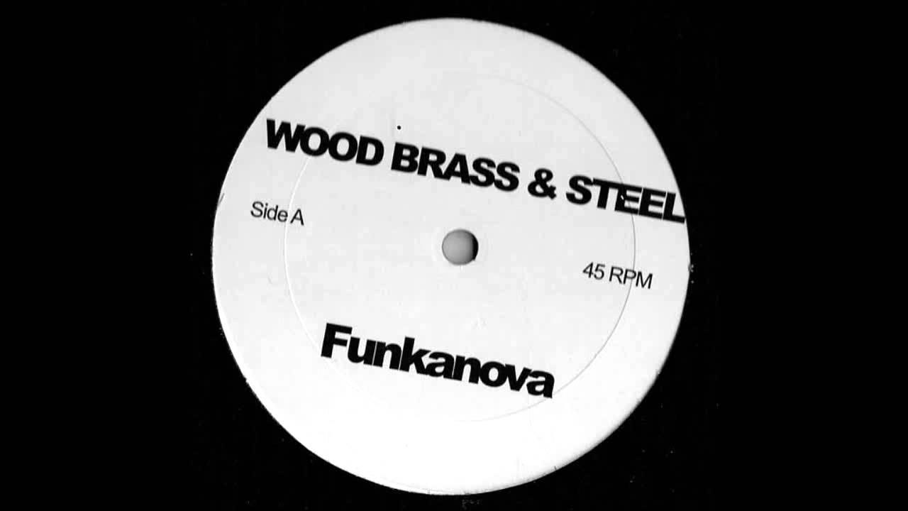 Funkanova / What Cha Say - Wood Brass & Steel