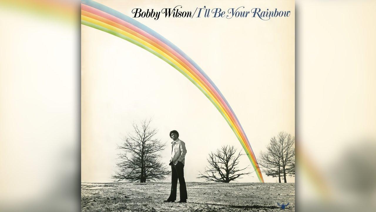 I'll Be Your Rainbow - Bobby Wilson