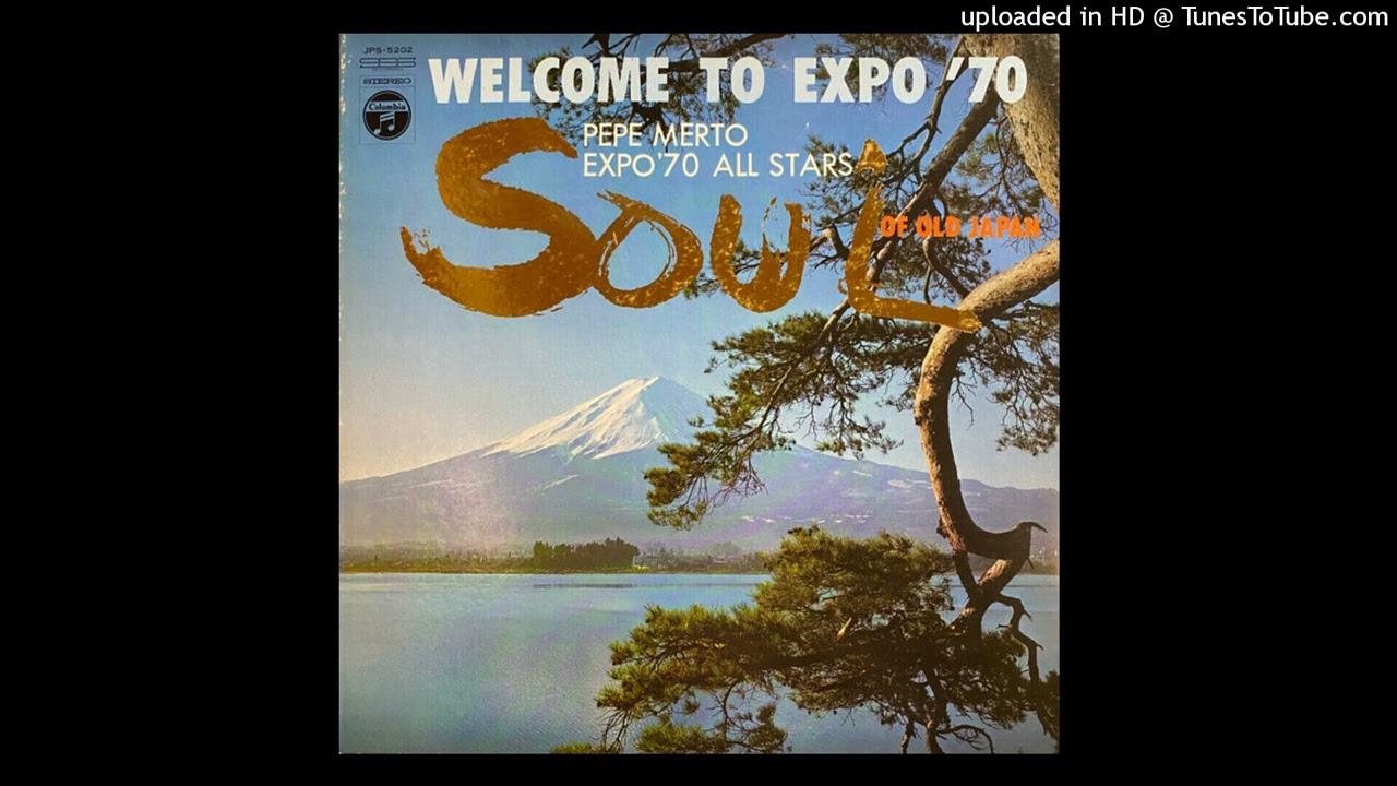 Soul Of Old Japan - Welcome To Expo '70 - Pepe Merto, Expo 70 All Stars