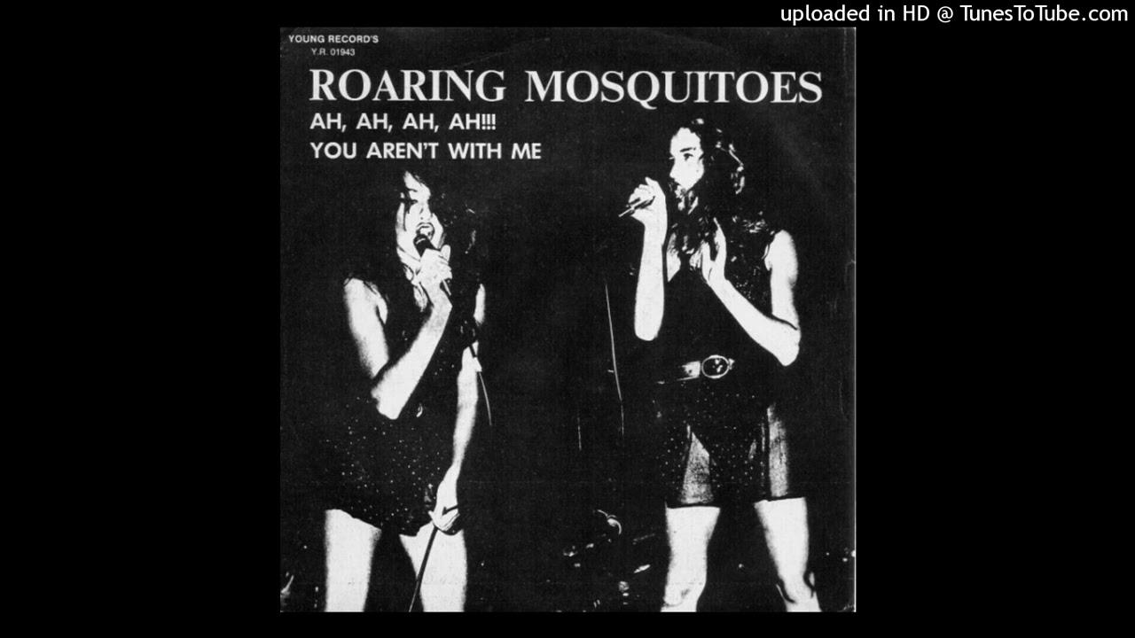 Ah, Ah, Ah, Ah !!! - Roaring Mosquitoes