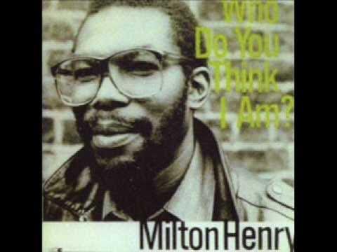 Who Do You Think I Am? - MIlton Henry